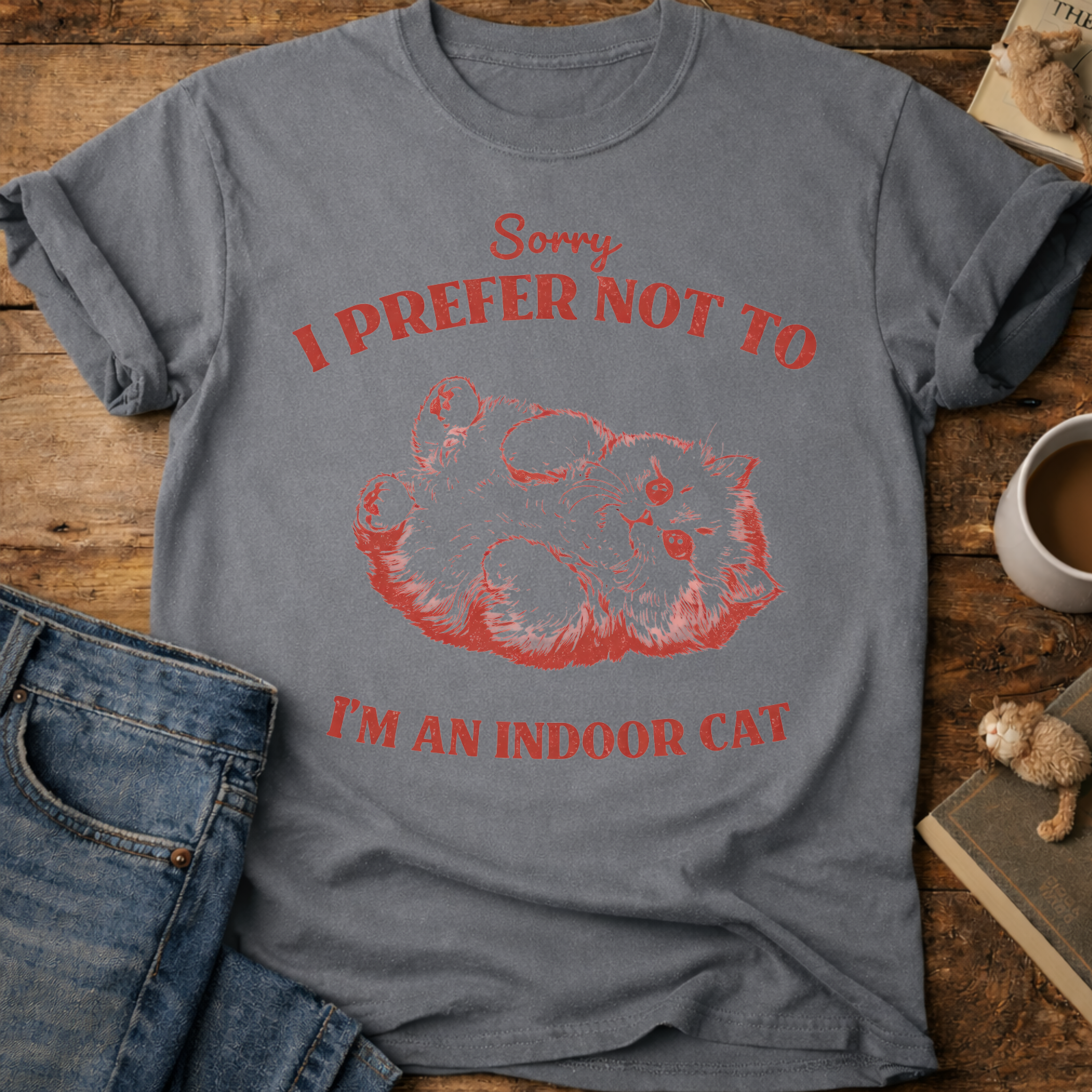 Sorry I Prefer Not To, I’m An Indoor Cat T-Shirt