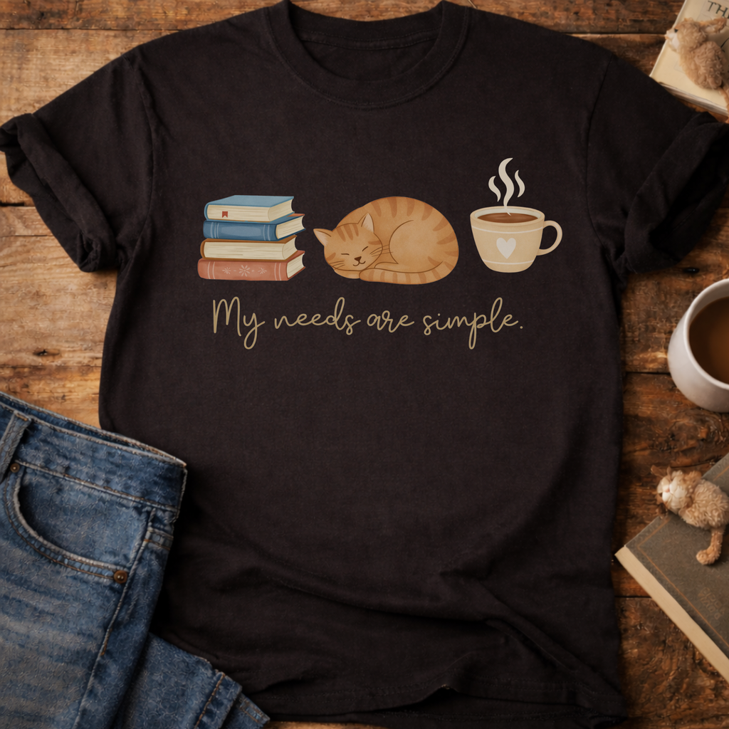My Needs are Simple Cat T-Shirt