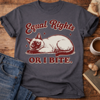 Equal Rights or I Bite Cat T-Shirt