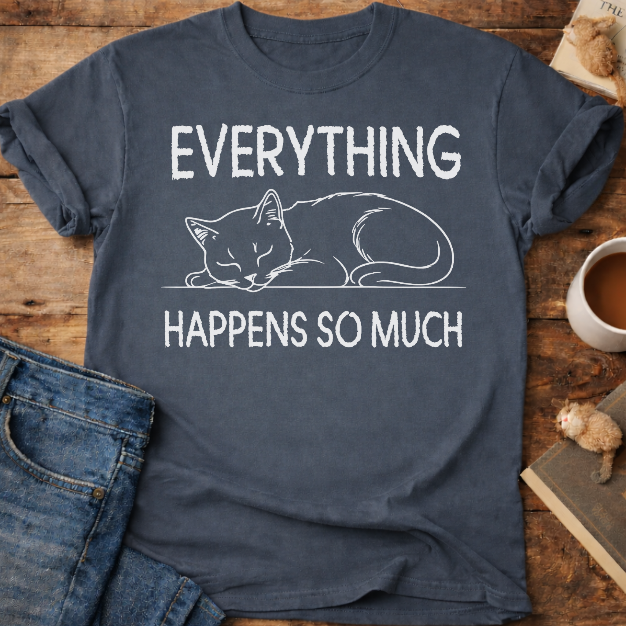 Everything Happens So Much Cat T-Shirt