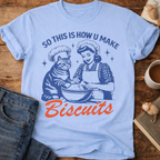 So This Is How U Make Biscuits T-Shirt