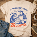 So This Is How U Make Biscuits T-Shirt