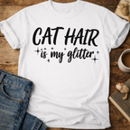 Cat Hair Is My Glitter T-Shirt