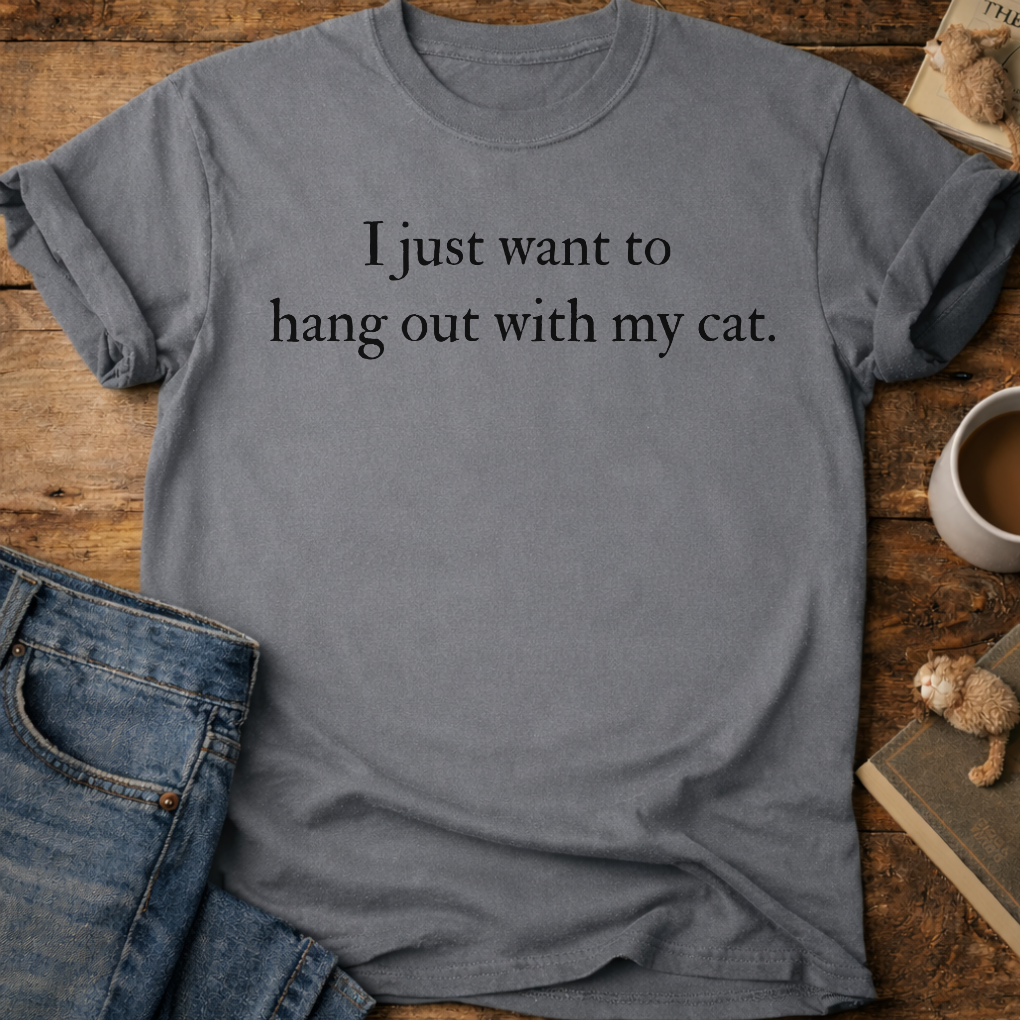 I Just Want to Hang Out with My Cat T-Shirt