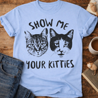 Show Me Your Kitties T-Shirt