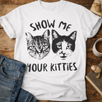 Show Me Your Kitties T-Shirt