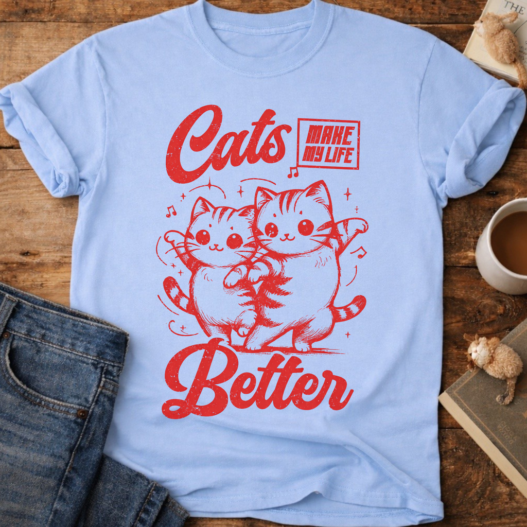 Cats Make My Life Better T-Shirt