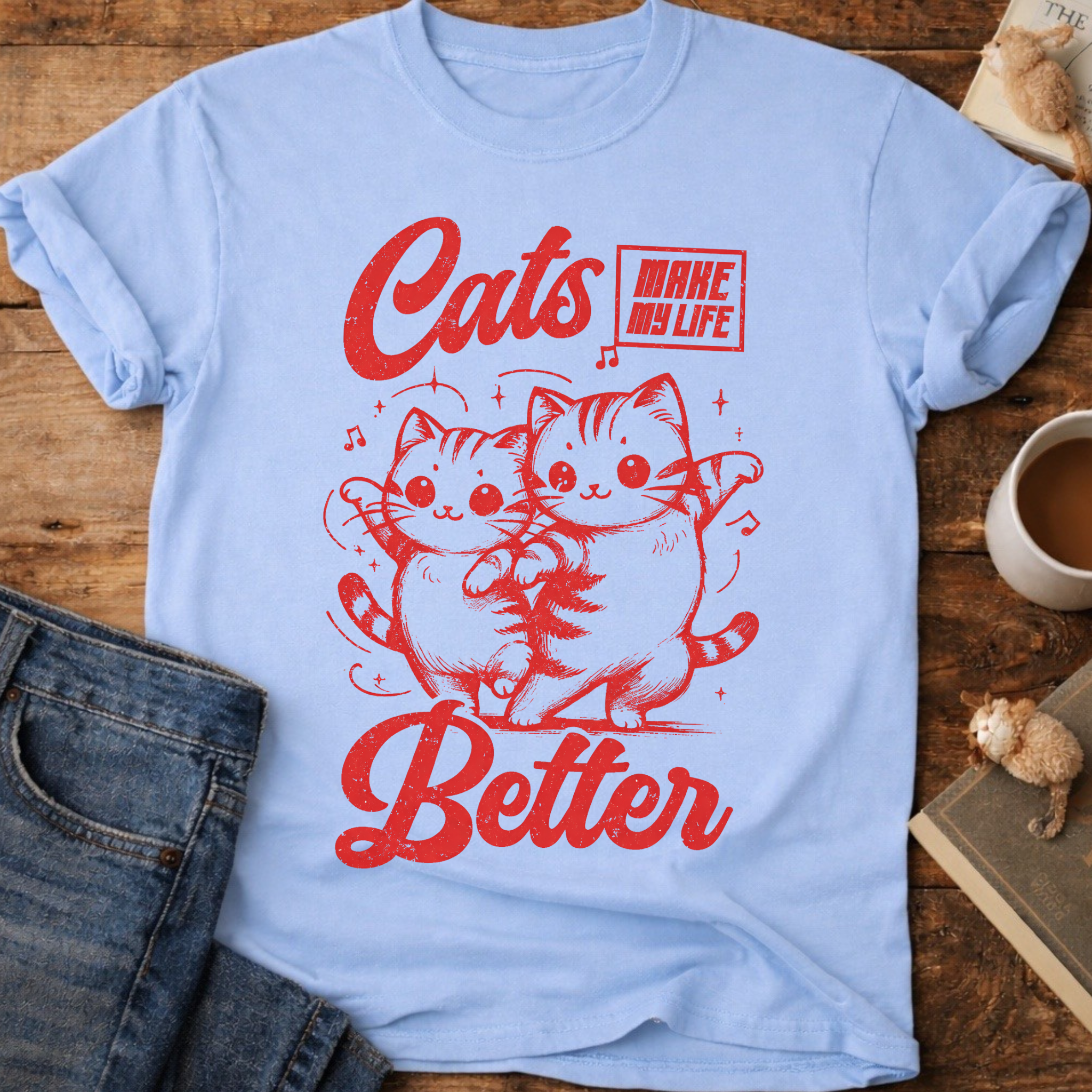 Cats Make My Life Better T-Shirt