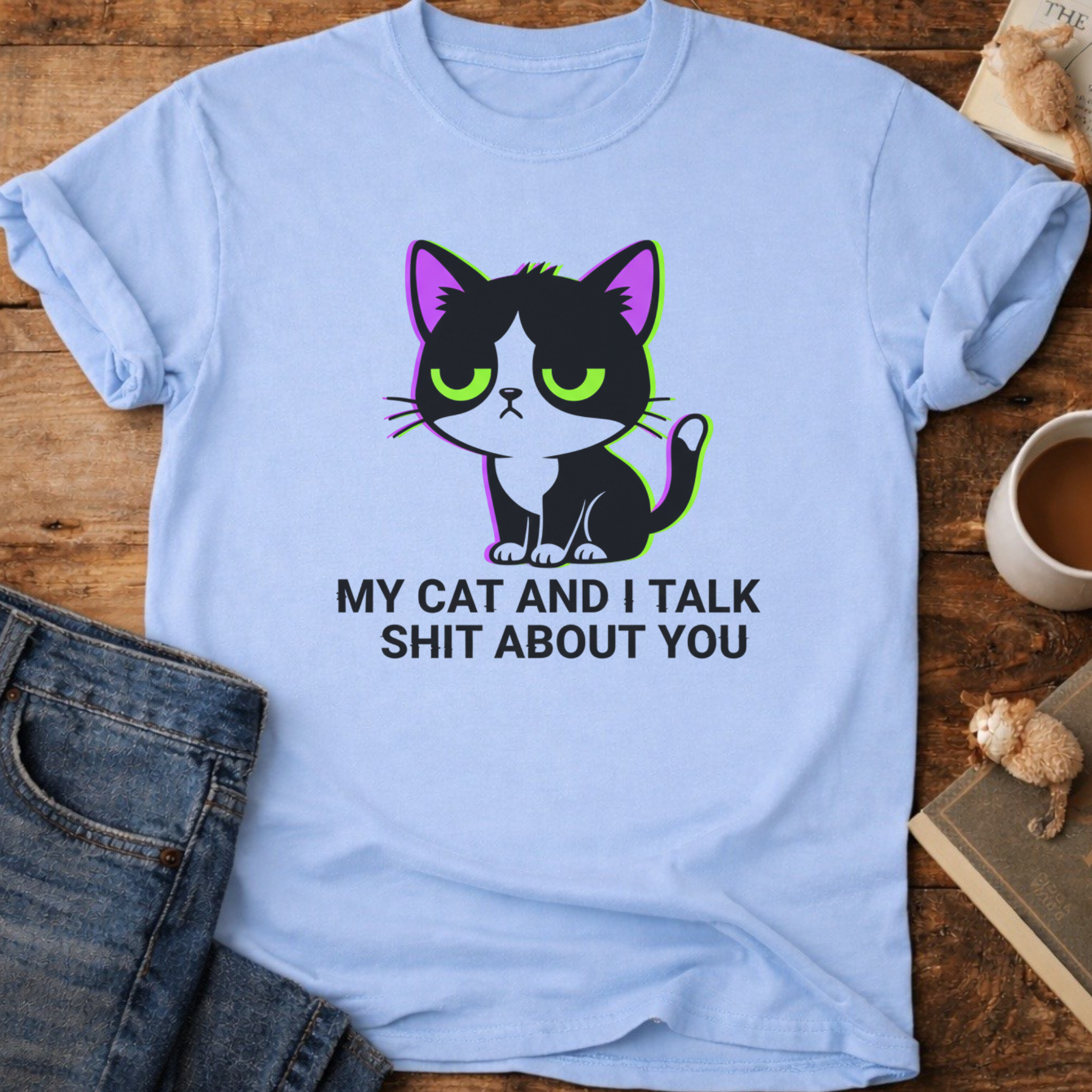 My Cat and I Talk About You T-Shirt
