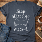 Stop Stressing Meowt Cat T-Shirt
