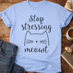 Stop Stressing Meowt Cat T-Shirt