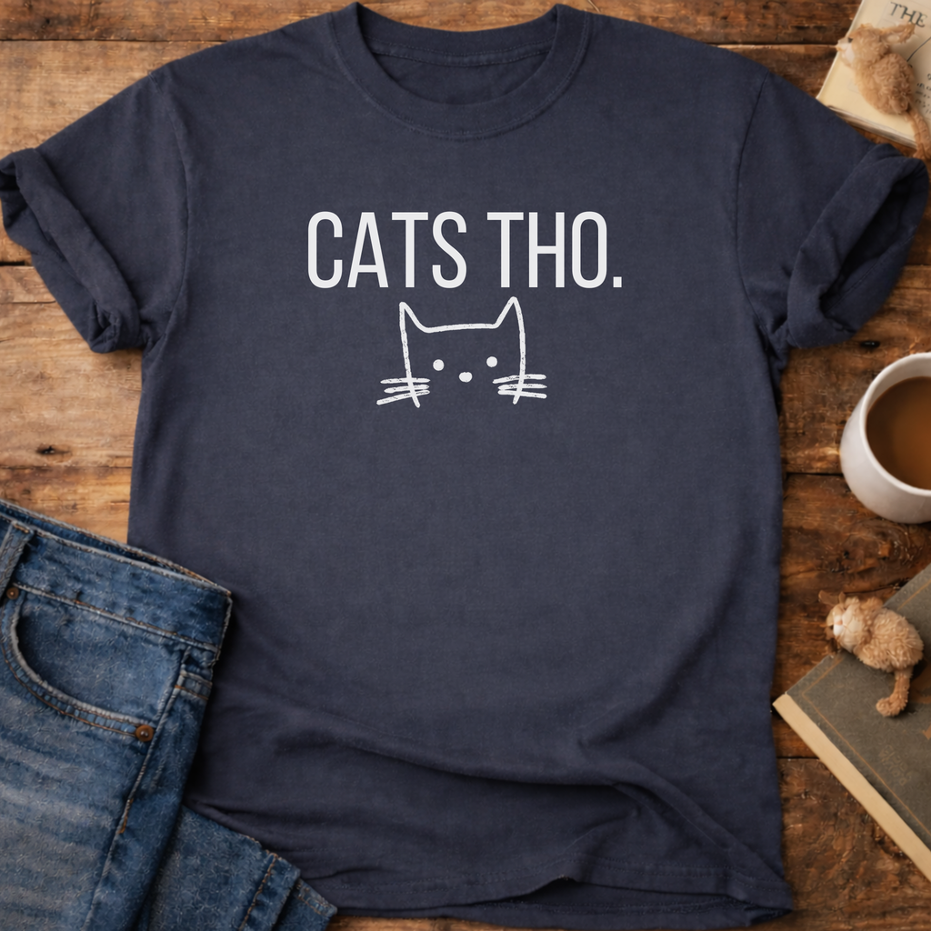 Cats Tho T-Shirt