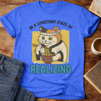 In a Constant State of Realizing Cat T-Shirt