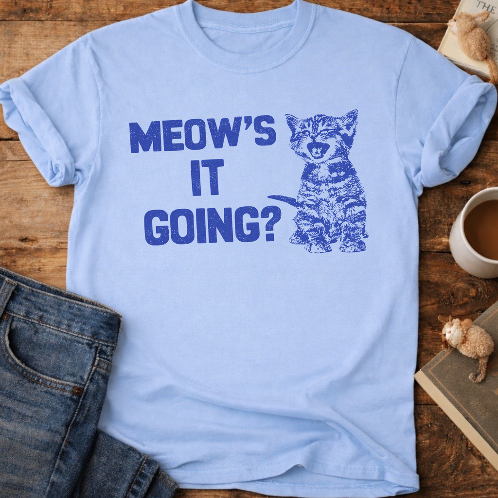 Meow's It Going Cat T-Shirt