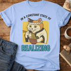 In a Constant State of Realizing Cat T-Shirt
