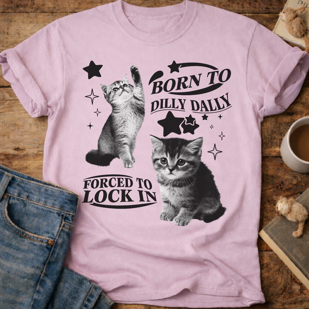 Born to Dilly Dally, Forced to Lock In Cat T-Shirt