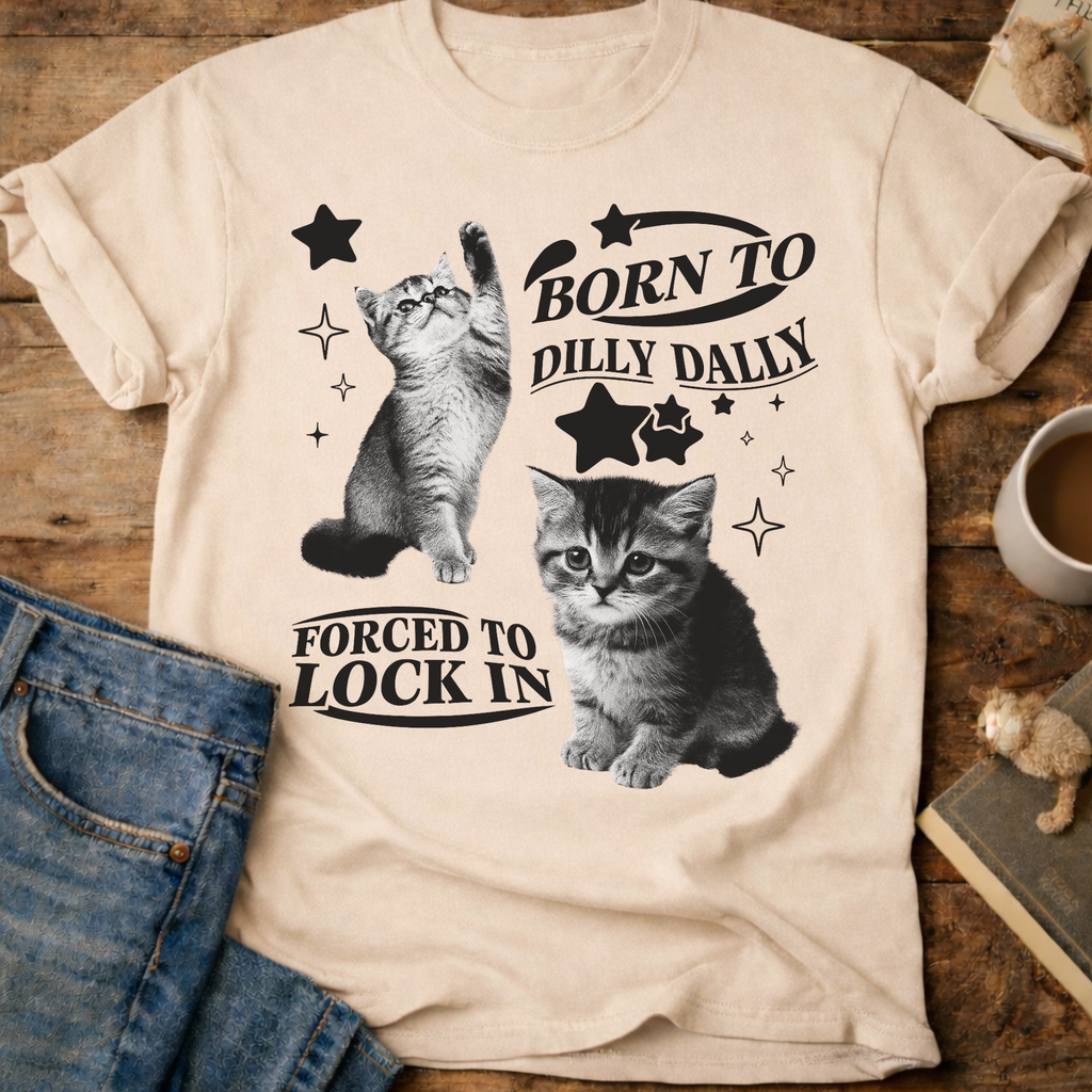 Born to Dilly Dally, Forced to Lock In Cat T-Shirt