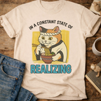 In a Constant State of Realizing Cat T-Shirt