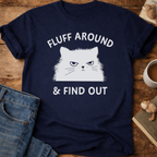 Fluff Around & Find Out Cat T-Shirt