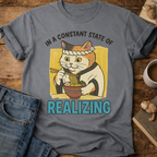 In a Constant State of Realizing Cat T-Shirt