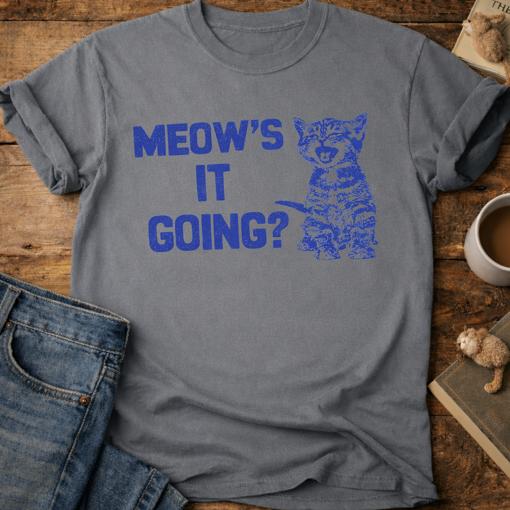 Meow's It Going Cat T-Shirt
