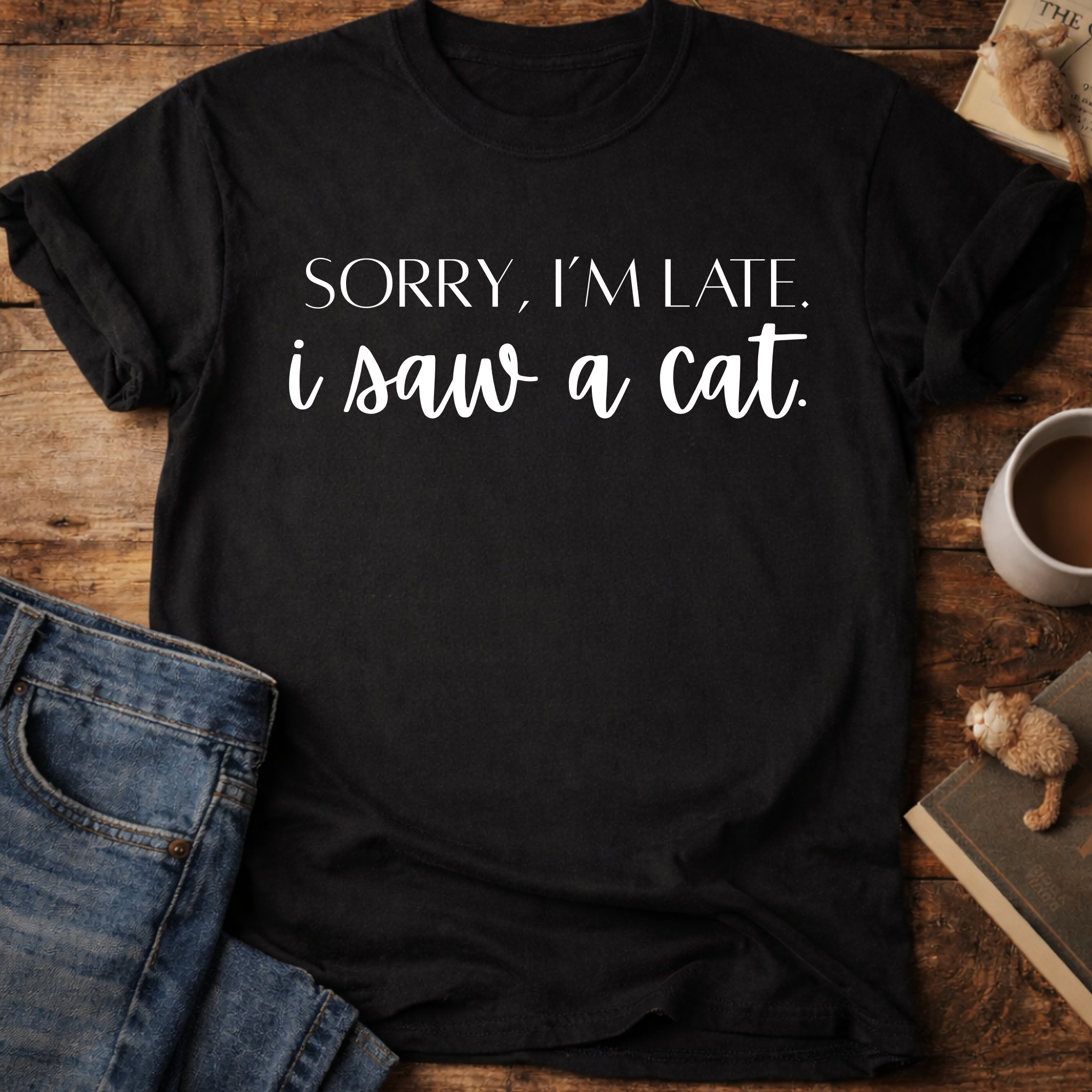 Sorry, I’m Late I Saw A Cat T-Shirt