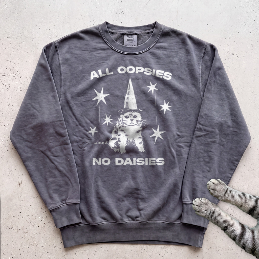 All Oopsies No Daisies Cat Sweatshirt - Pepper