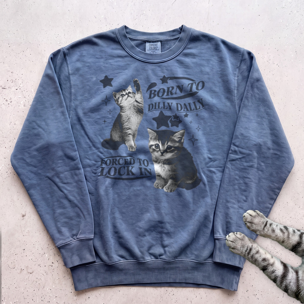 Born to Dilly Dally, Forced to Lock In Cat Sweatshirt - Blue Jean