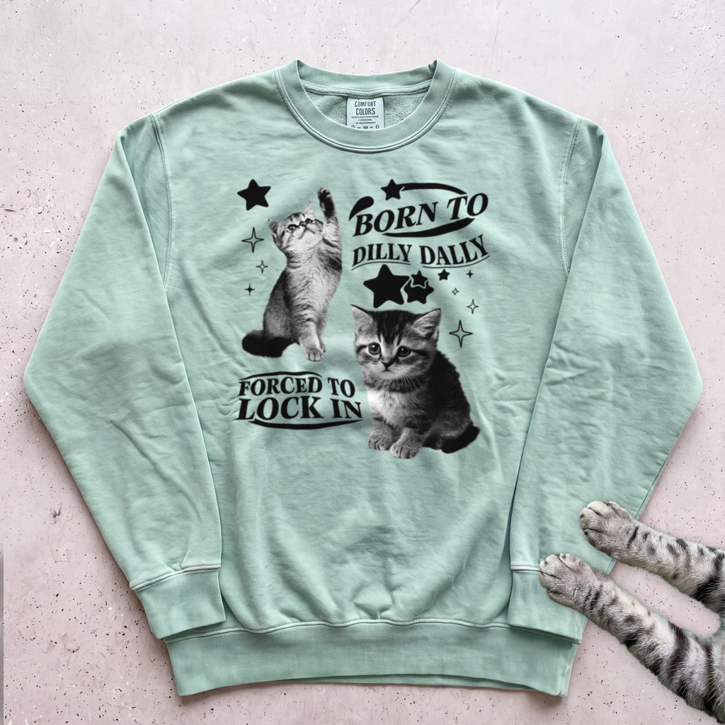 Born to Dilly Dally, Forced to Lock In Cat Sweatshirt - Light Green