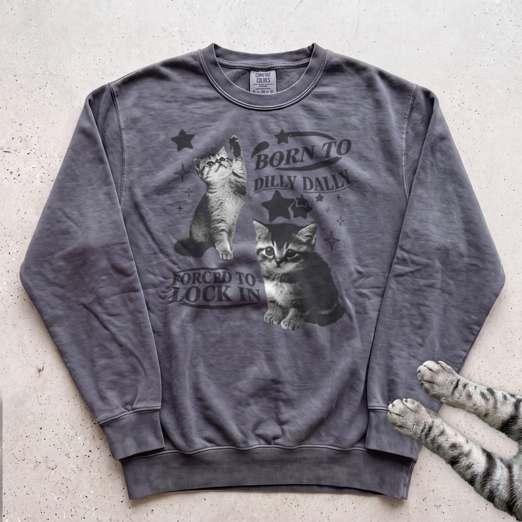 Born to Dilly Dally, Forced to Lock In Cat Sweatshirt - Pepper