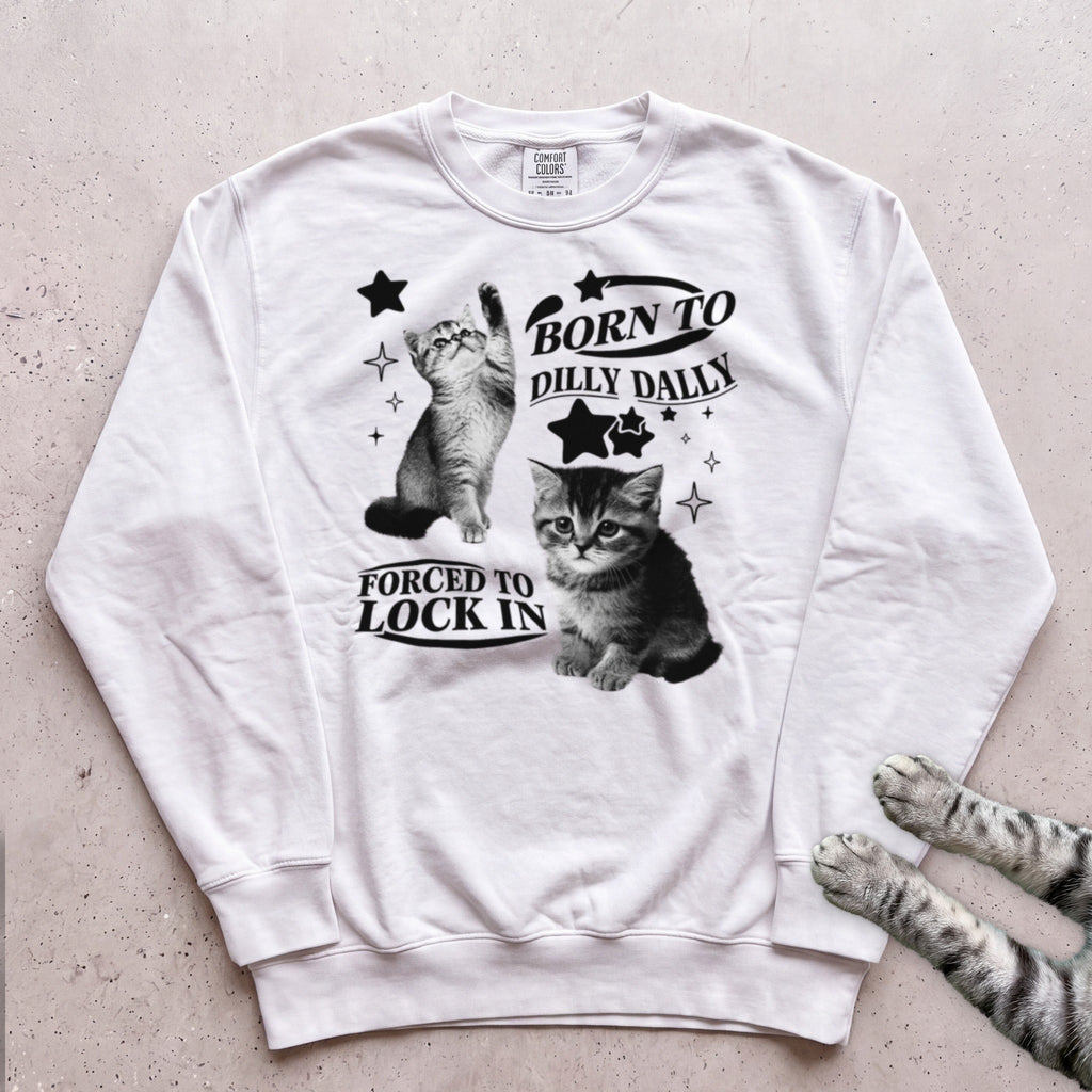 Born to Dilly Dally, Forced to Lock In Cat Sweatshirt - White