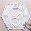 Less People More Cats Sweatshirt - White