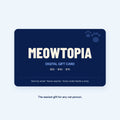 Meowtopia digital gift card, $25, $40, $75 or $100