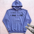 Sorry, I’m Late I Saw A Cat Hoodie - Flo Blue