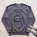 I Do What I Want Cat Sweatshirt - Pepper