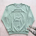 I Just Want to Hang Out with My Cat Sweatshirt - Light Green