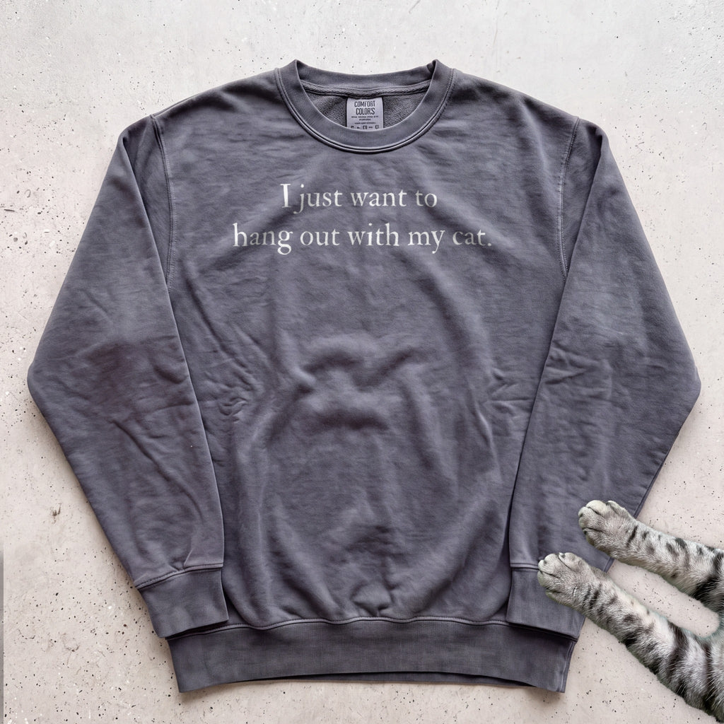 I Just Want to Hang Out with My Cat Sweatshirt - Pepper