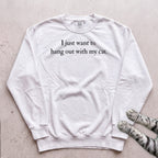 I Just Want to Hang Out with My Cat Sweatshirt - White