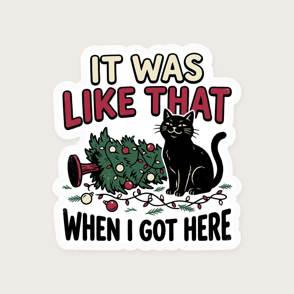 It Was Like That When I Got Here Cat Sticker print detail