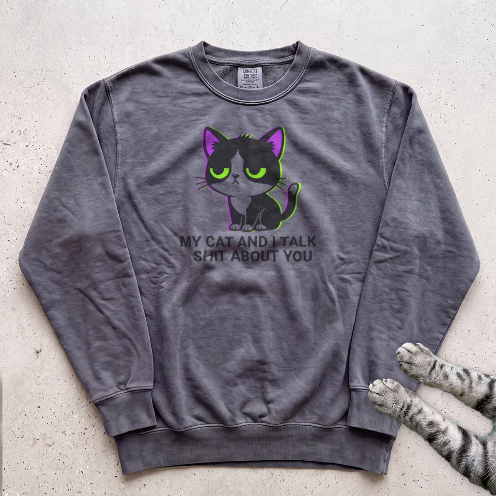 My Cat and I Talk About You Sweatshirt - Pepper