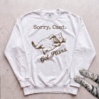 Sorry, Can't. Got Plans Sweatshirt - White