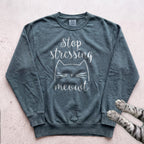 Stop Stressing Meowt Cat Sweatshirt - Blue Spruce