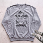Stop Stressing Meowt Cat Sweatshirt - Grey