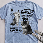 Born to Dilly Dally, Forced to Lock In Cat tee, Light Blue