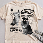 Born to Dilly Dally, Forced to Lock In Cat tee, Natural