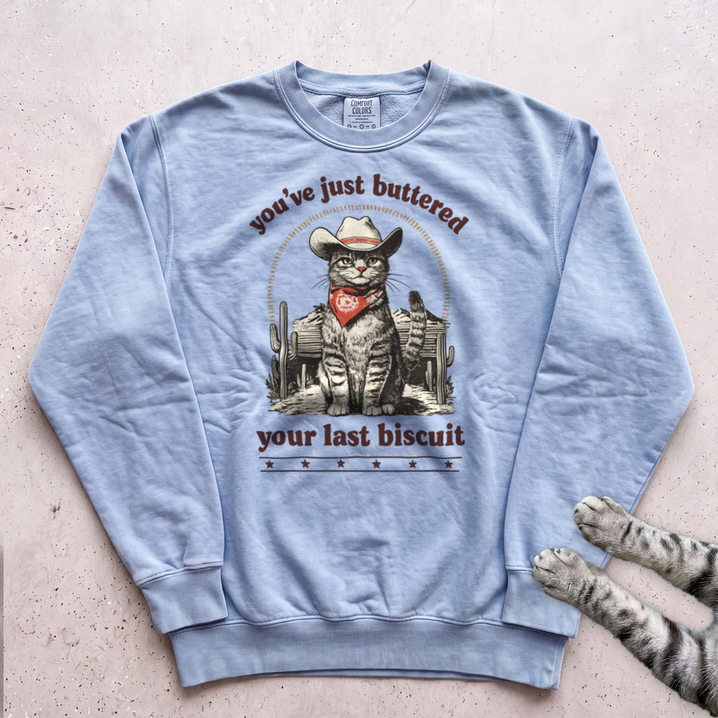 You’ve Just Buttered Your Last Biscuit Sweatshirt - Chambray